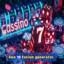 ben 10 fusion generator